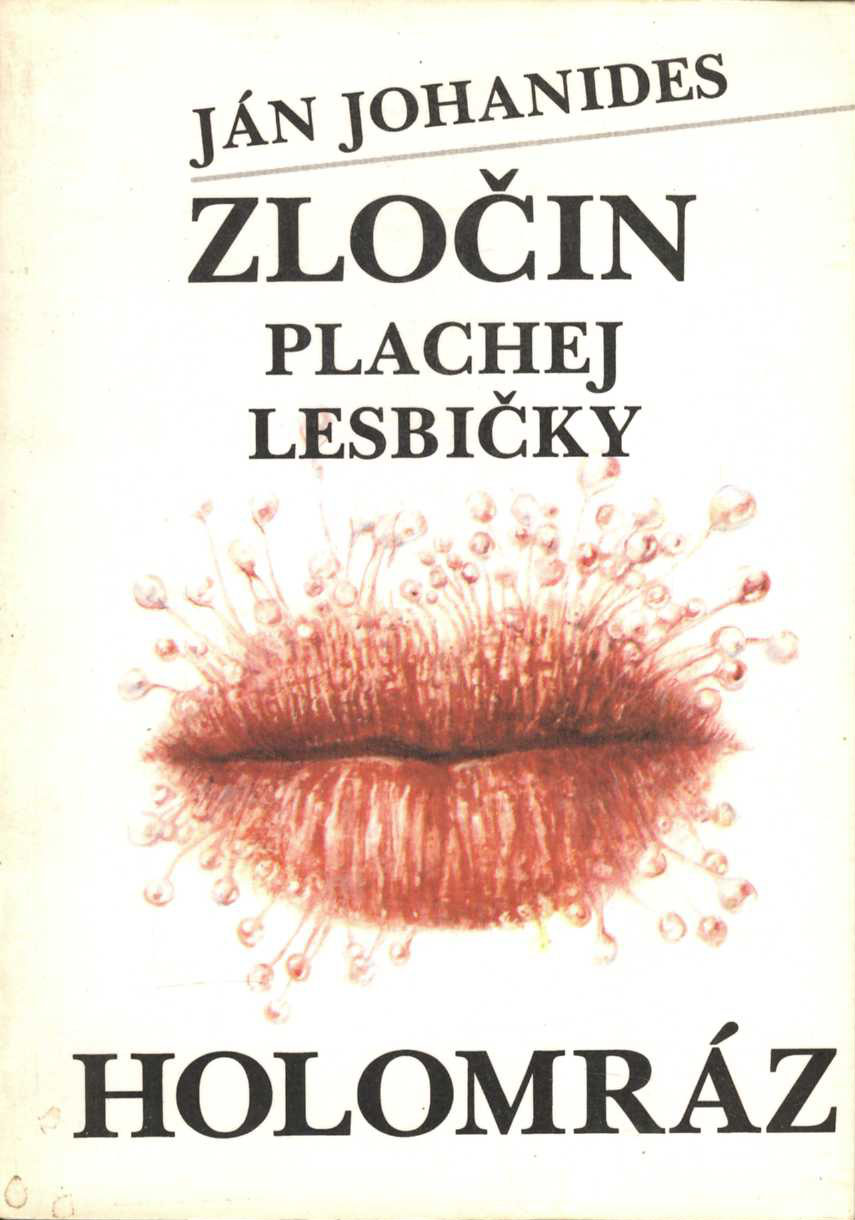 Zločin plachej lesbičky / Holomráz (Ján Johanides)