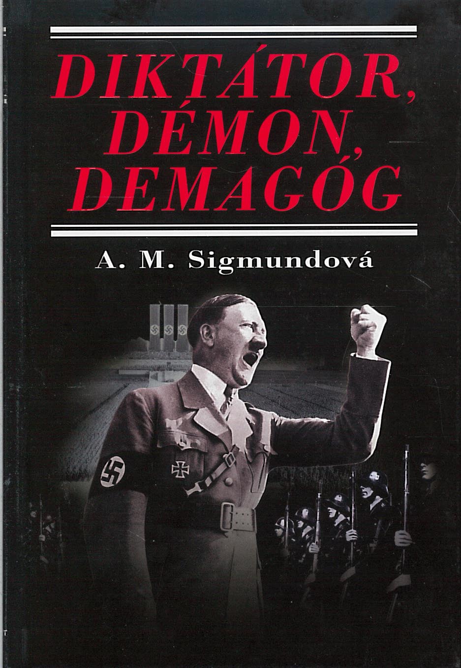 Diktátor, démon, demagóg (Anna Maria Sigmund)