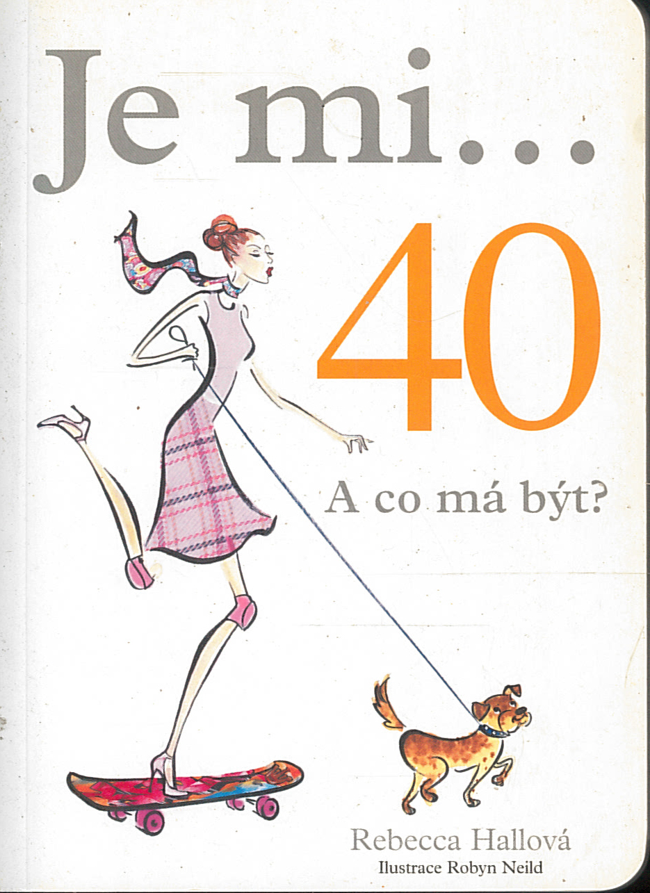 Je mi... 40. A co má být? (Rebecca Hallová)