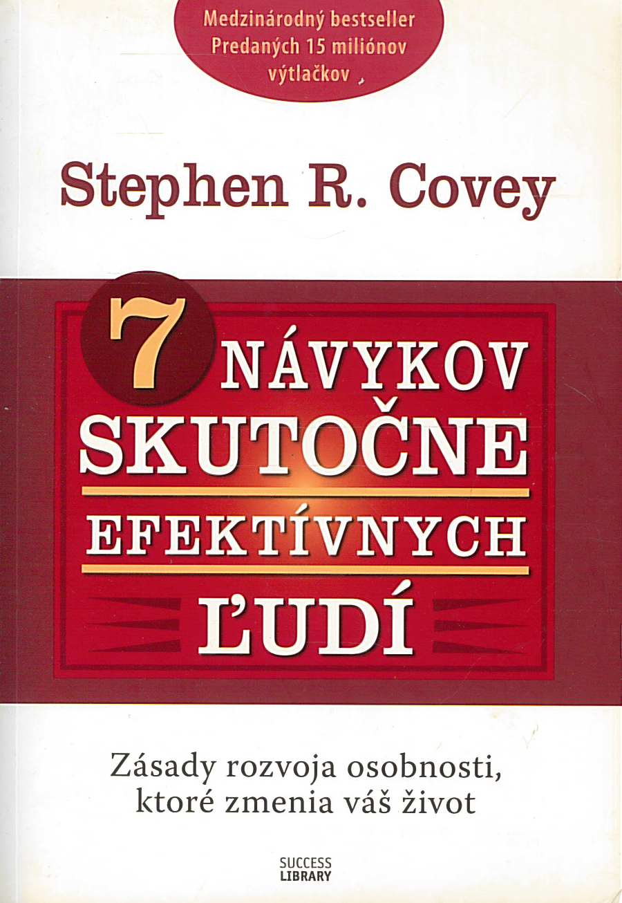 7 návykov skutočne efektívnych ľudí (Stephen R. Covey)